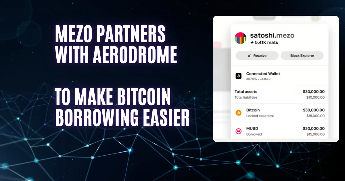 Mezo Partners with Aerodrome Finance to Revolutionize Bitcoin Lending and Unlock Dormant Capital