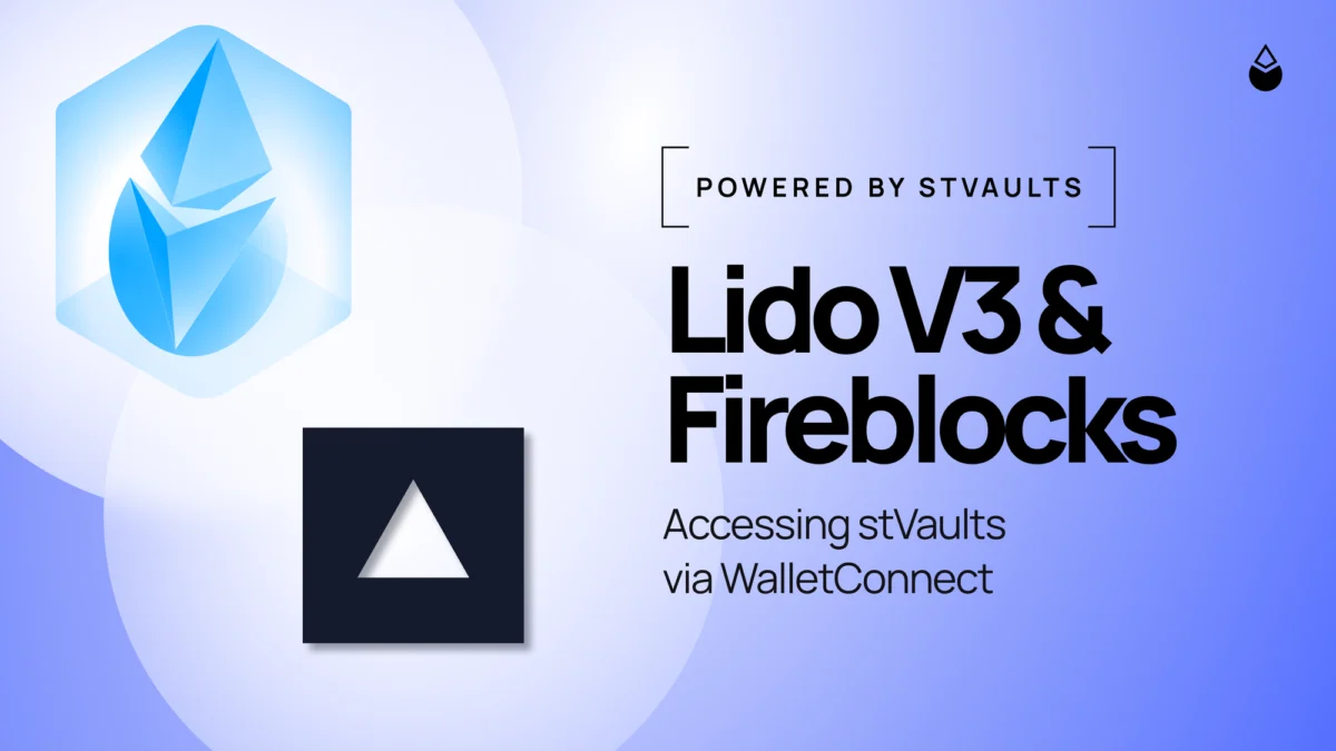 Fireblocks Integrates Lido V3 stVaults, Unlocking Advanced Institutional Liquid Staking Capabilities