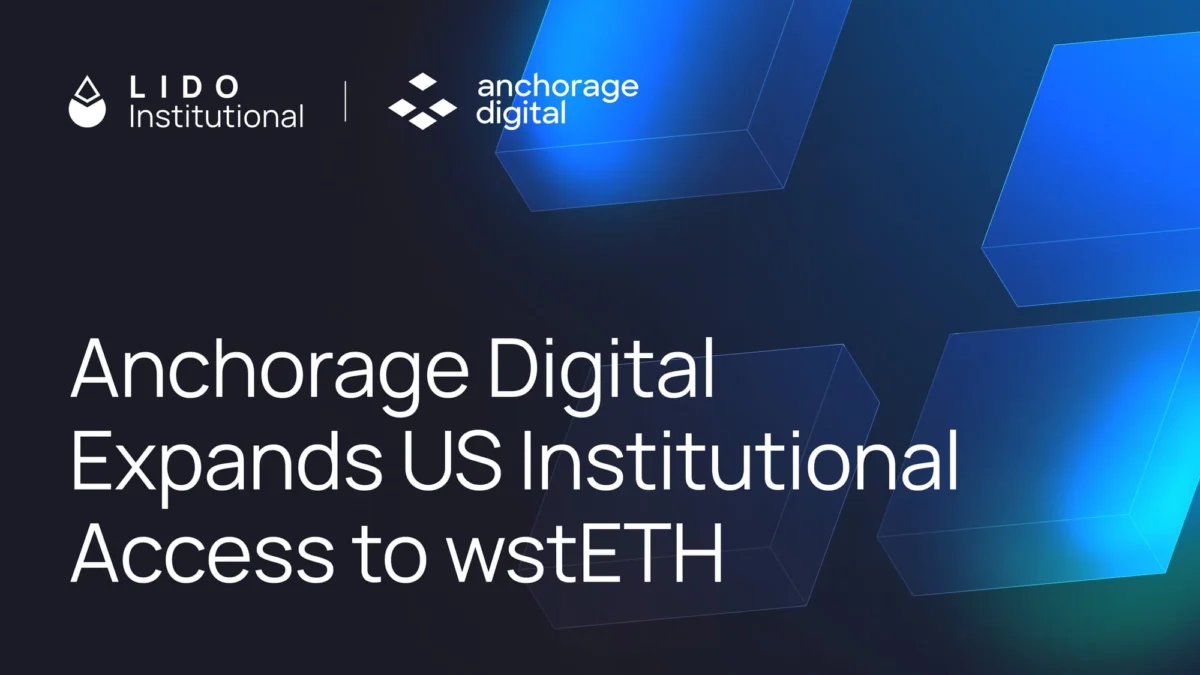 Anchorage Digital Expands U.S. Institutional Access to Lido’s wstETH