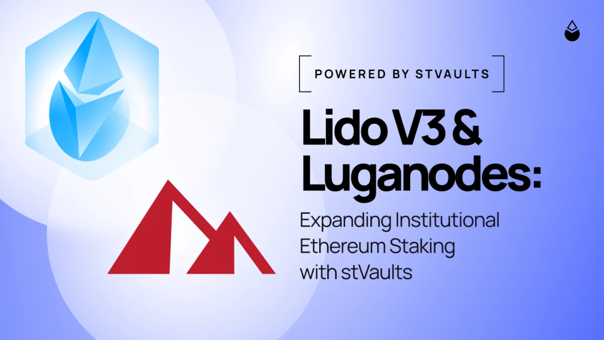 Luganodes Pioneers Institutional-Grade ETH Staking with Lido V3 stVaults, Addressing Key Market Demand for Segregated and Liquid Solutions